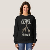 Giraffes I You Are One Level Below Me I Giraffe Sweatshirt (Vorne ganz)