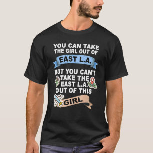 Girl aus East Los Angeles California East L A T-Shirt
