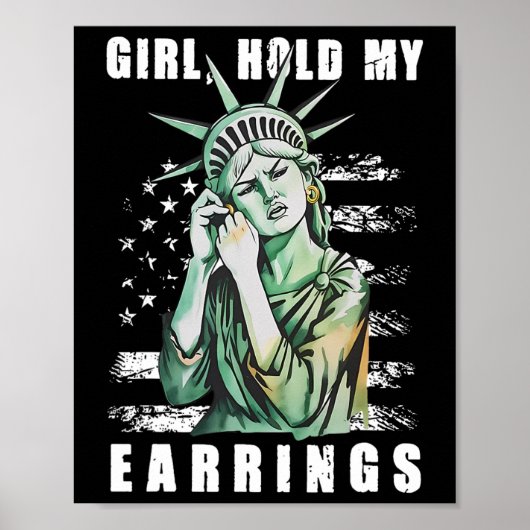 Girl Hold My Earring Fight Mode Statue Of Liberty Poster (Vorne)