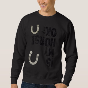 Girl Horseback Rider IST MEIN HORSE OKAY Reittier Sweatshirt
