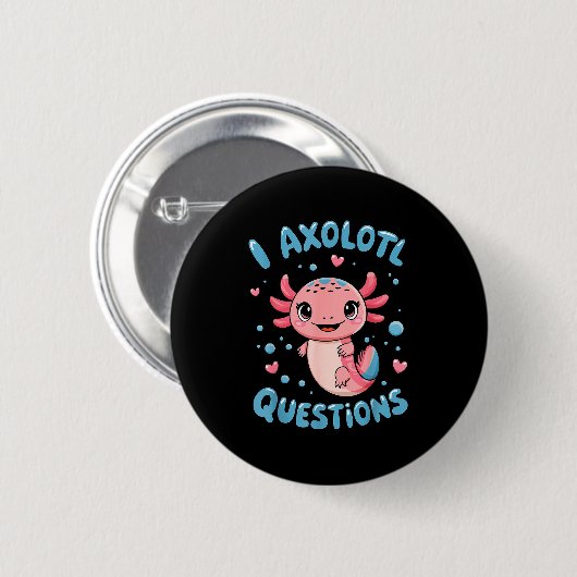 Girl I Axolotl Questions Funny Cute Graphic Tees  Button (Vorne & Hinten)