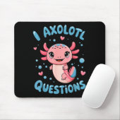 Girl I Axolotl Questions Funny Cute Graphic Tees  Mousepad (Mit Mouse)