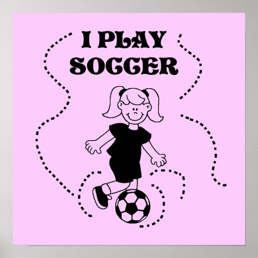 Girl I Play Soccer T - Shirt und Geschenke Poster (Vorne)