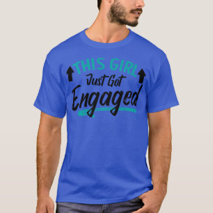 Girl Just Got Verlobte Design Verlobung Ankündigun T-Shirt