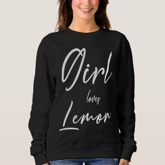 Girl Loves Lemon Simple Text For Lemon Men Women Sweatshirt (Vorderseite)