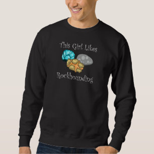 Girl mag Rockhounding Geologie der Geologie der Ge Sweatshirt