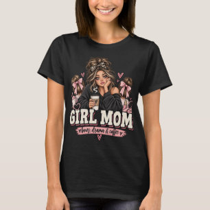 Girl Mom Schleifen Drama Kaffee Lustiges Mom-Shirt T-Shirt