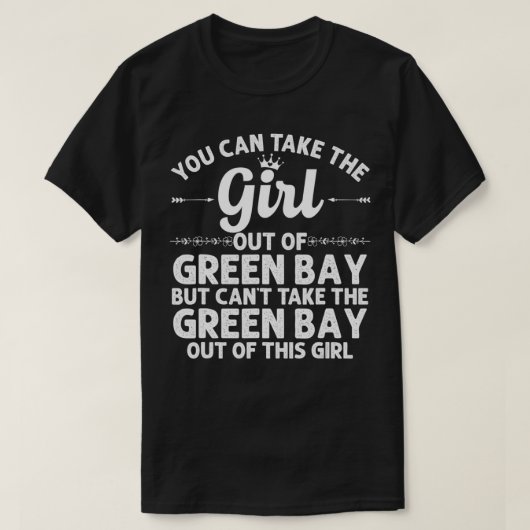 Girl Out GREEN BAY WI WISCONSIN Gift Funny Zuhause T-Shirt (Design vorne)