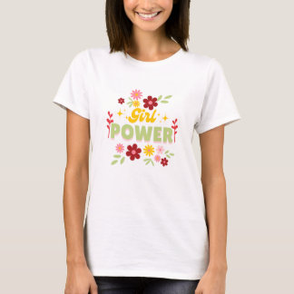 Girl Power Blumendesign - Empowerment & Positivier T-Shirt