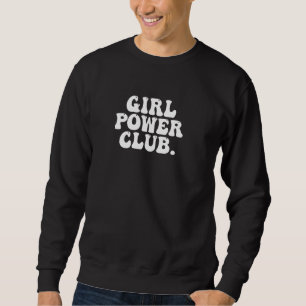 Girl Power Club Niedlich Bubble Retro Feminist Equ Sweatshirt