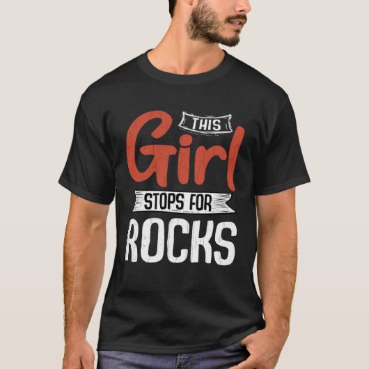 Girl Stops for Rocks Fun Geology Geologist Collect T-Shirt (Vorderseite)