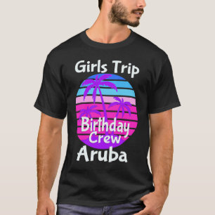 Girl Trip Aruba Geburtstagskarte Mädchen Squad Goa T-Shirt