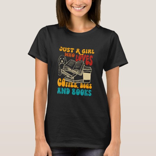 Girl Who Loves Coffee Dogs Books Dog Mom Bookish C T-Shirt (Vorderseite)