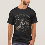 Girl Will Be Girls Praying Mantis T-Shirt (Vorderseite)