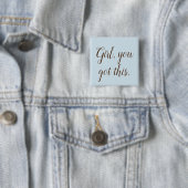 Girl You Got This Typografie Button (Beispiel)