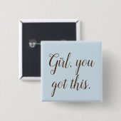 Girl You Got This Typografie Button (Vorne & Hinten)