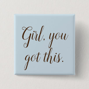 Girl You Got This Typografie Button