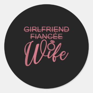 Girlfriend Fiancée Wife, Married Engagement Weddin Runder Aufkleber