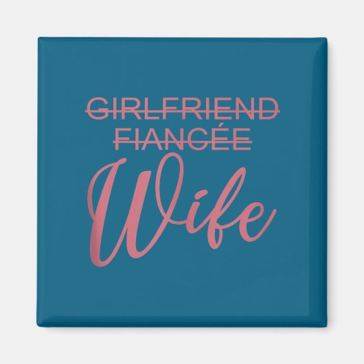 Girlfriend Fiancée Wife, Wedding, Just Married, Ma Magnet (Vorne)