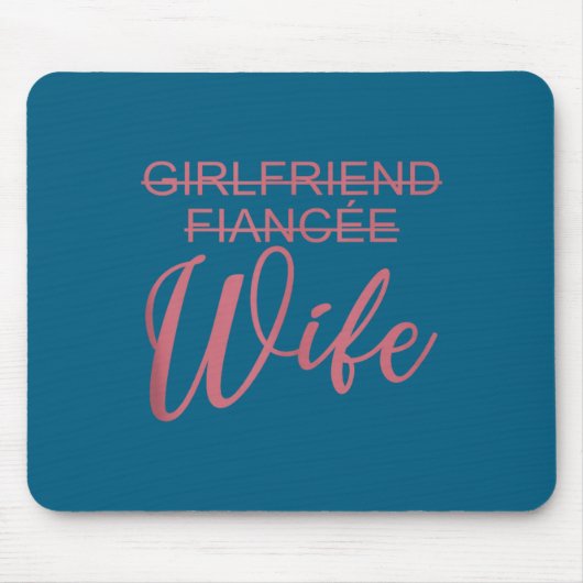 Girlfriend Fiancée Wife, Wedding, Just Married, Ma Mousepad (Vorne)