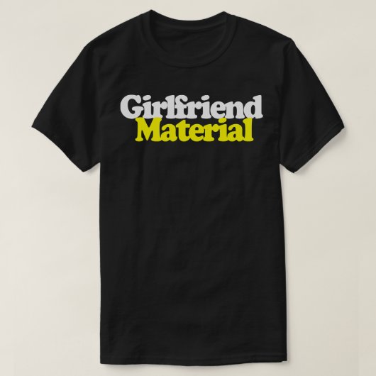 Girlfriend Material FunnyRetro Design T-Shirt (Design vorne)
