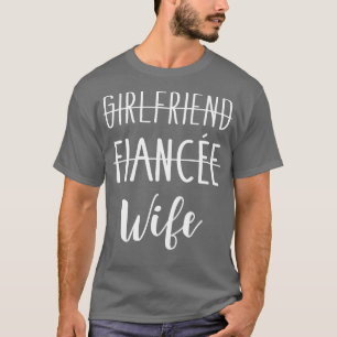 Girlfriend Verlobte Ehefrau für Hochzeit und Flitt T-Shirt