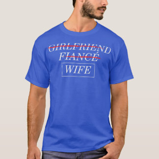 Girlfriend Verlobte Ehefrau Wedding Bride T-Shirt