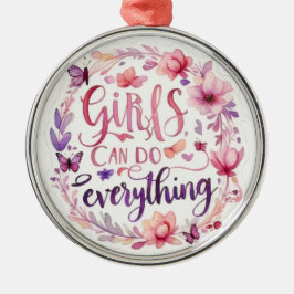 Girls can do everything fun positive message GIRL  Ornament Aus Metall