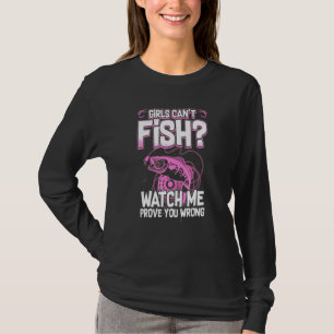 Girls Cant Fish Watch Me Beweisen Sie falsch Bass T-Shirt