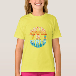 "Girls Everywhere: Mom of Girls Dance T T-Shirt