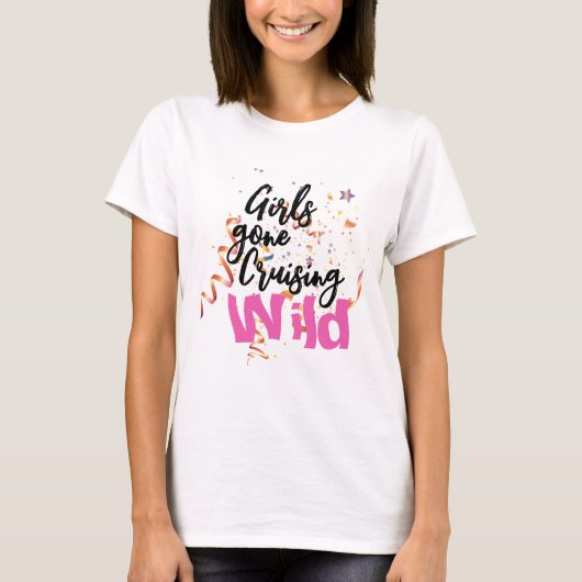 Girls Gone Cruising Wild T-Shirt (Vorderseite)