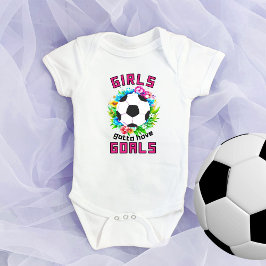 Girls Gotta haben Goals Soccer Baby Bodysuits