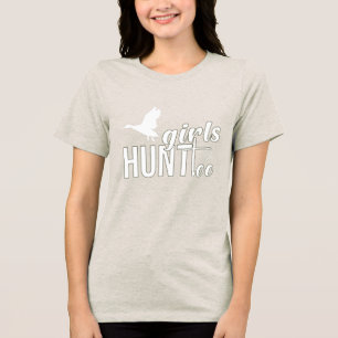 Girls Hunt Too - Frauenjagd T - Shirt