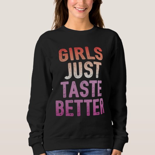 Girls Just Taste Better Lesbian Pride Flag Color Sweatshirt (Vorderseite)