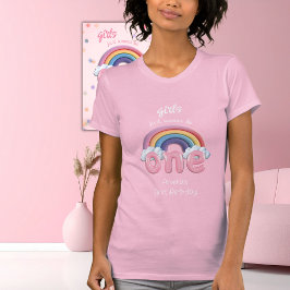 Girls Just Wanna Be One Rainbow First Birthday T-Shirt