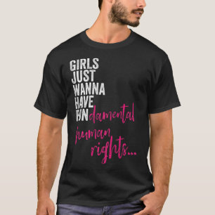 Girls Just Wanna haben Grundrechte - Feminis T-Shirt