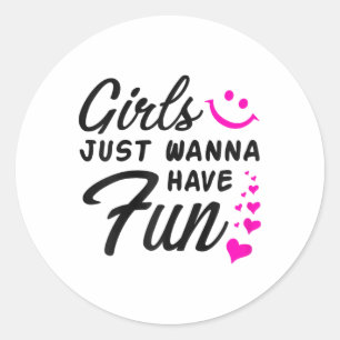 Girls just Wanna Have Fun - Party Club Dance Gift Runder Aufkleber