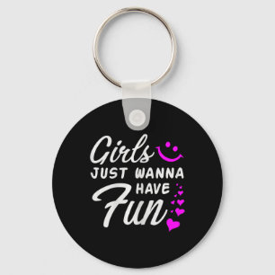 Girls just Wanna Have Fun - Party Club Dance Gift Schlüsselanhänger
