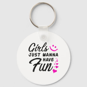 Girls just Wanna Have Fun - Party Club Dance Gift Schlüsselanhänger