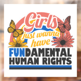 Girls Just Wanna Have Fundamental Rights Fensteraufkleber