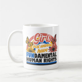 Girls Just Wanna Have Fundamental Rights Kaffeetasse