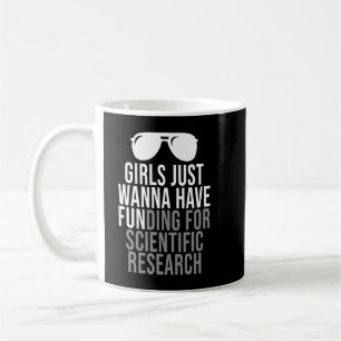 Girls Just Wanna Have Funding For Scientific Resea Kaffeetasse