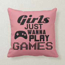 Girls Just Wanna Play Games Kissen