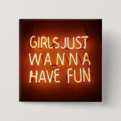 Girls Just Wanna Square Button (Vorderseite)