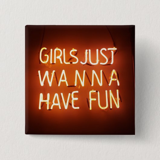 Girls Just Wanna Square Button (Vorderseite)