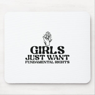 Girls Just Want Fundamental Rights Mousepad
