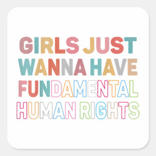 Girls Just Want to Have Fundamental Human Rights F Quadratischer Aufkleber