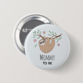 Girls Niedlich Sloth Mommy zu Baby Shower Button (Vorne & Hinten)