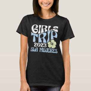 Girls Trip 2023 Isla Mujeres Beach Zielort Ret T-Shirt