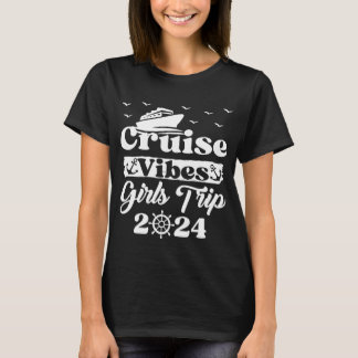 Girls Trip 2024 Cruise Vibes Matching Vacation T-Shirt